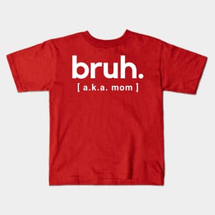 Bruh- aka mom - a funny saying design Kids T-Shirt